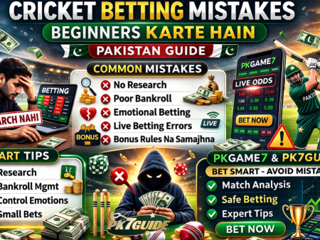 Cricket Betting Mistakes Beginners Karte Hain – Pakistan Users Ke Liye Complete Guide